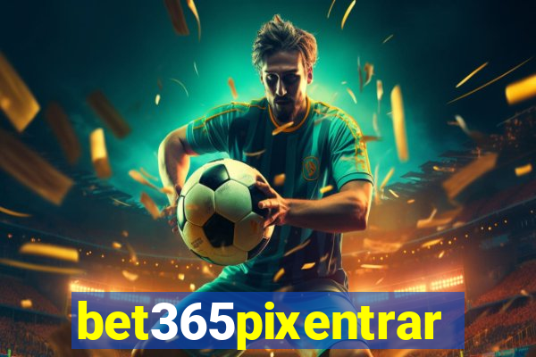 bet365pixentrar