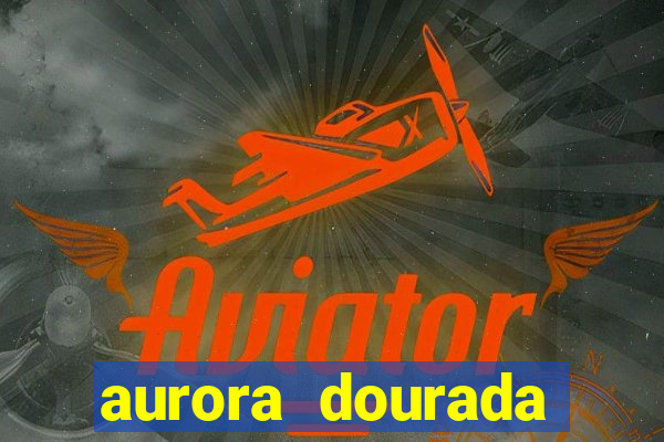 aurora dourada retorno pdf