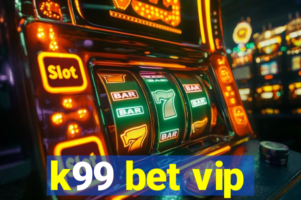 k99 bet vip