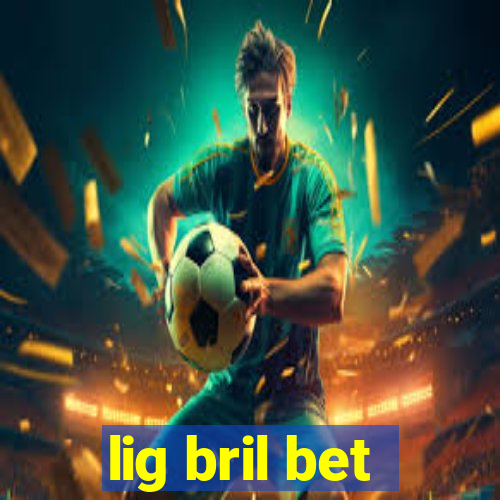 lig bril bet