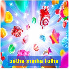 betha minha folha