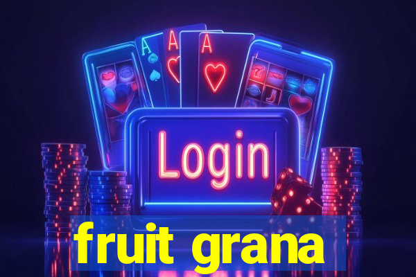 fruit grana