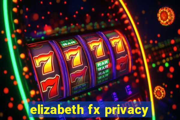 elizabeth fx privacy