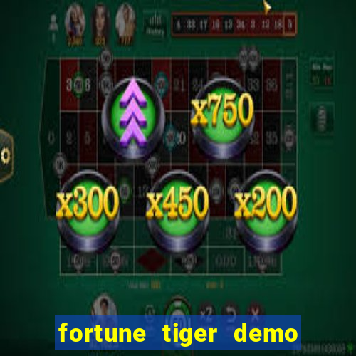 fortune tiger demo aposta de 500