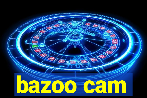 bazoo cam