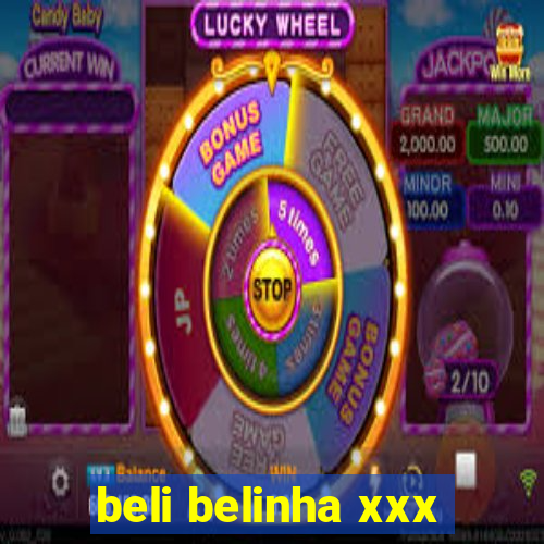 beli belinha xxx