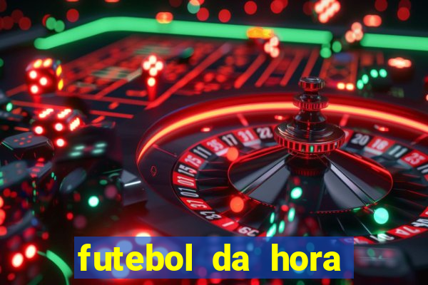 futebol da hora 3.7 ao vivo