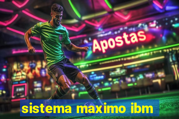 sistema maximo ibm