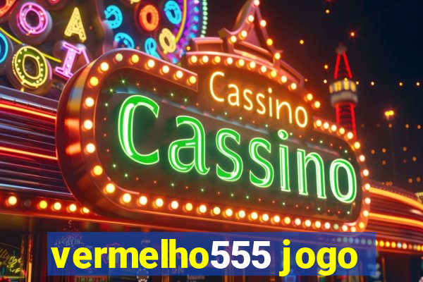 vermelho555 jogo