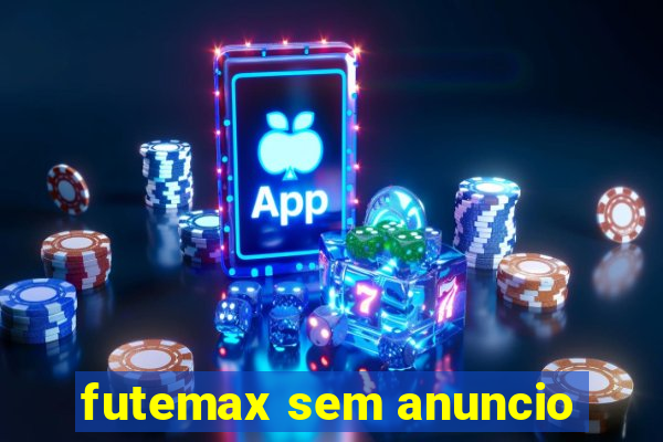 futemax sem anuncio