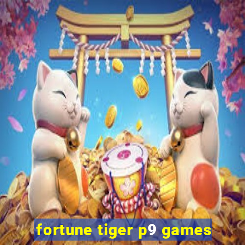 fortune tiger p9 games