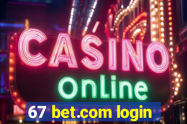 67 bet.com login