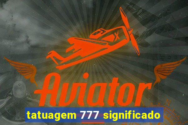 tatuagem 777 significado