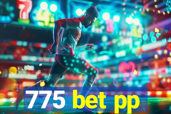 775 bet pp