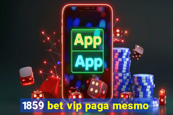 1859 bet vip paga mesmo