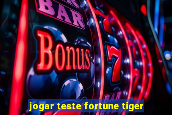 jogar teste fortune tiger