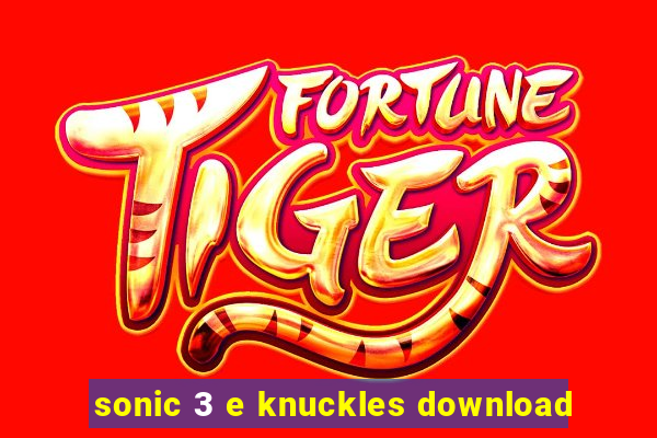 sonic 3 e knuckles download