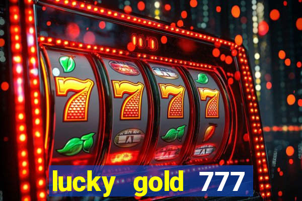 lucky gold 777 paga mesmo