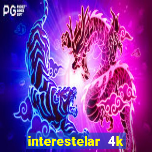 interestelar 4k dublado download