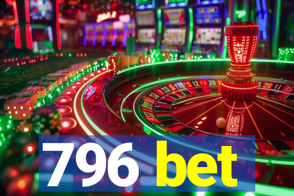 796 bet