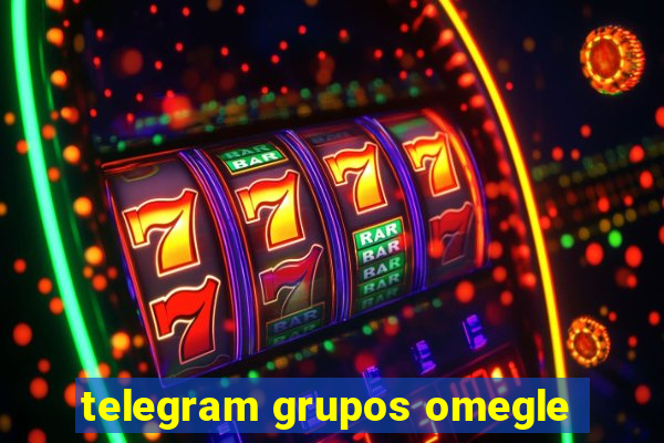 telegram grupos omegle