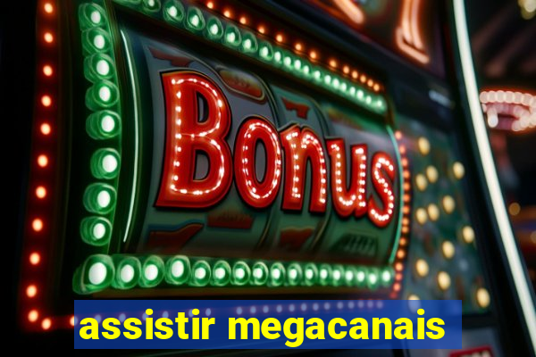 assistir megacanais