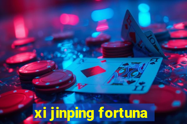 xi jinping fortuna