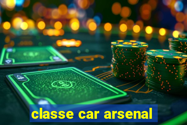 classe car arsenal