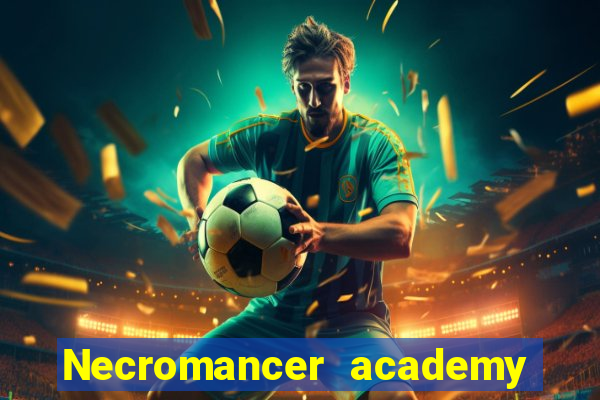 Necromancer academy and the genius summoner wiki