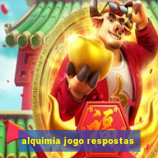 alquimia jogo respostas