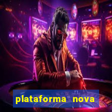 plataforma nova pagando hoje