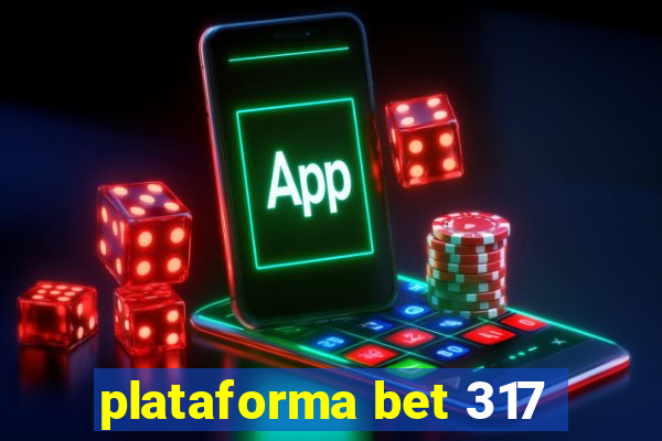 plataforma bet 317