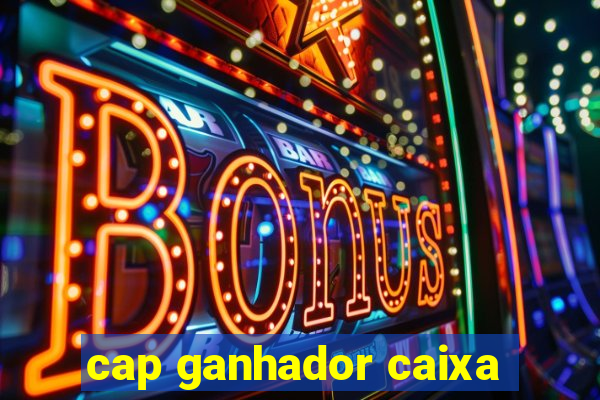 cap ganhador caixa