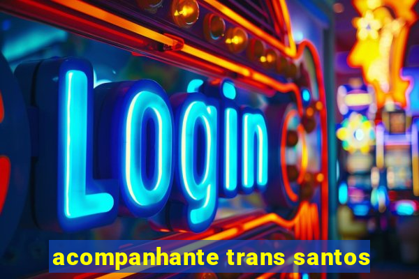 acompanhante trans santos