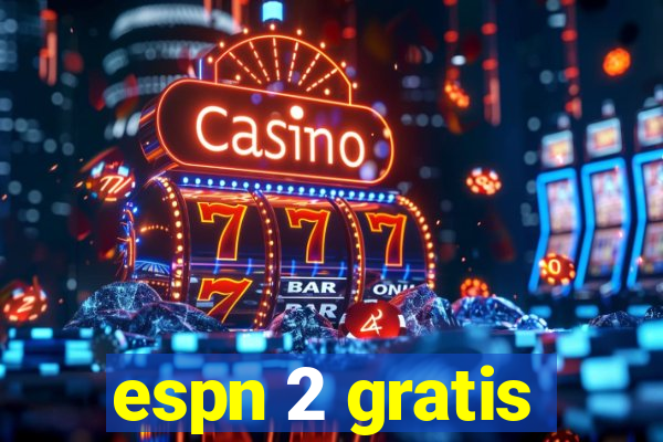 espn 2 gratis