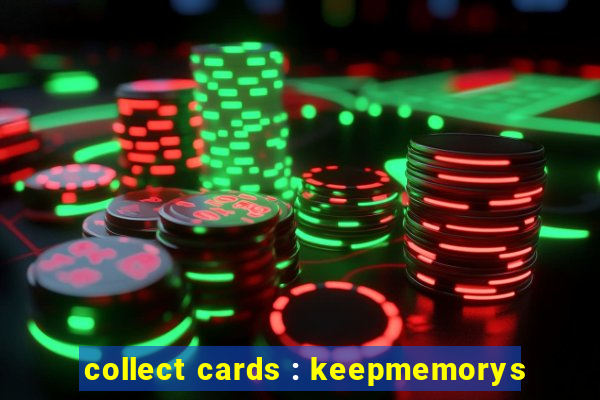 collect cards : keepmemorys