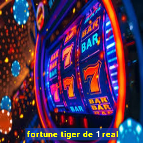 fortune tiger de 1 real