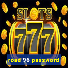 road 96 password