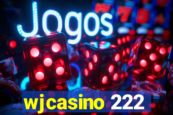 wjcasino 222