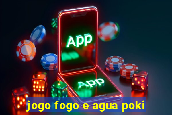 jogo fogo e agua poki