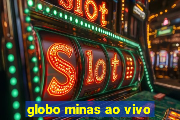 globo minas ao vivo