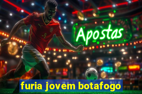 furia jovem botafogo