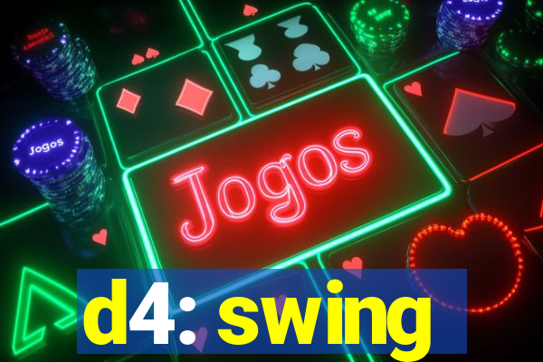 d4: swing