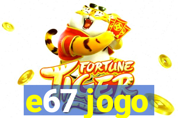 e67 jogo