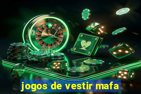 jogos de vestir mafa