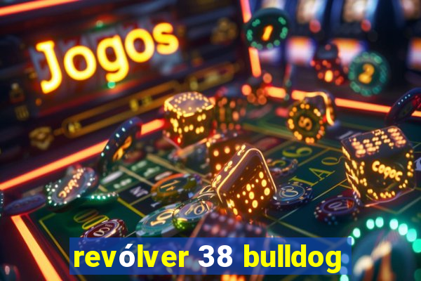 revólver 38 bulldog