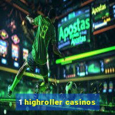 1 highroller casinos