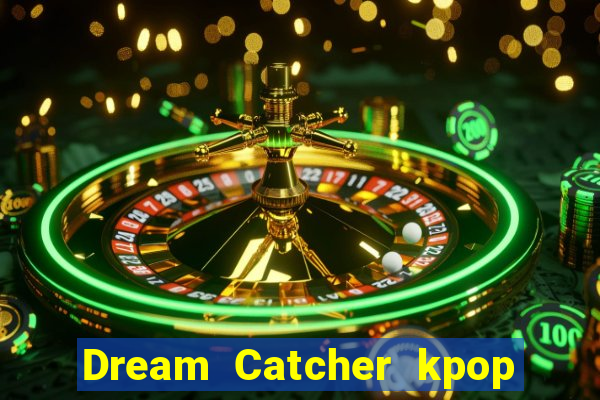 Dream Catcher kpop dreamcatcher kpop lightstick