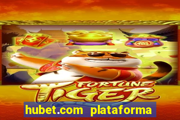 hubet.com plataforma de jogos