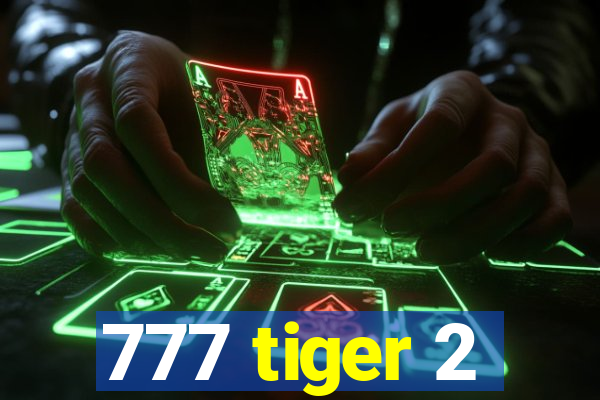 777 tiger 2